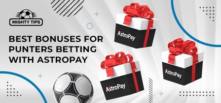 Best Bonuses for Punters Betting with Astropay