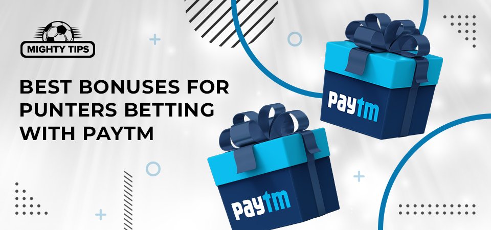 best bonuses for punters betting with paytm