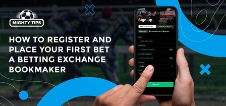 How to sign up, verify & place your first bet with a Betting Exchange bookmaker