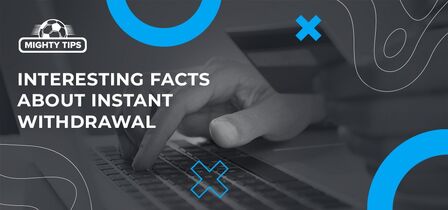 Interesting Facts about Instant Withdrawal Sports Betting