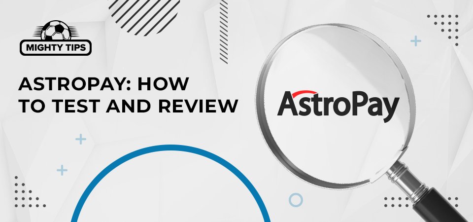 How We Test & Review Astropay Betting Sites