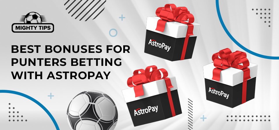 Best Bonuses for Punters Betting with Astropay