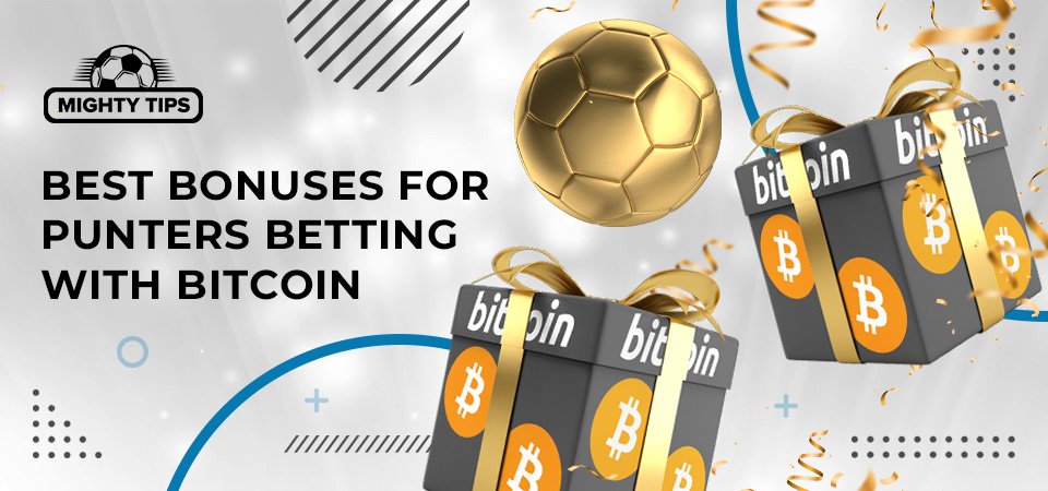 Types of bonuses for punters betting with bitcoin