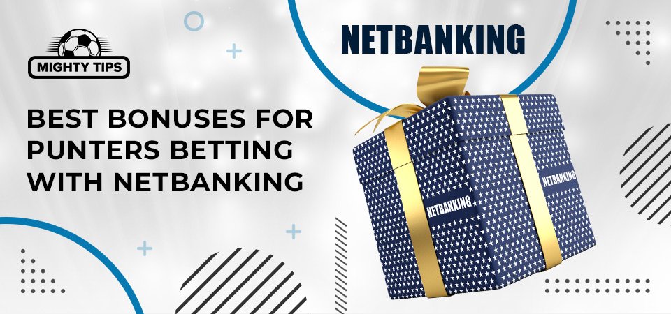Best Bonuses for Punters Betting with NetBanking