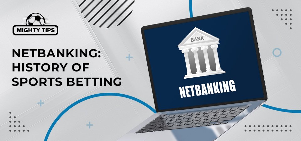 History of NetBanking Sports Betting