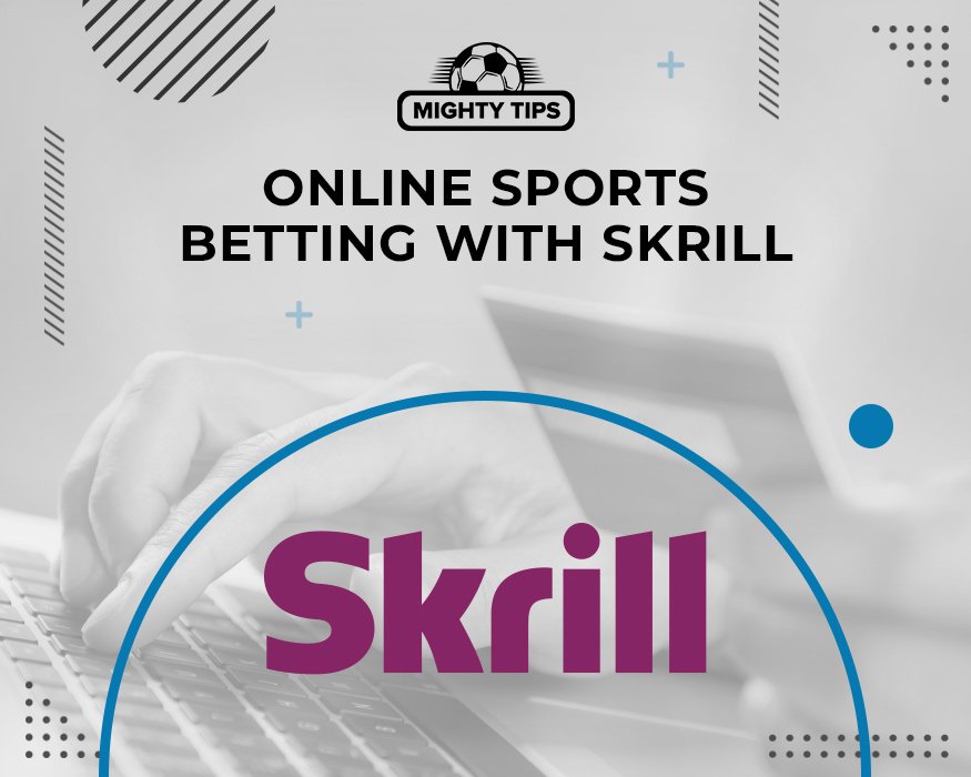 Online sports betting with Skrill – The ultimate guide