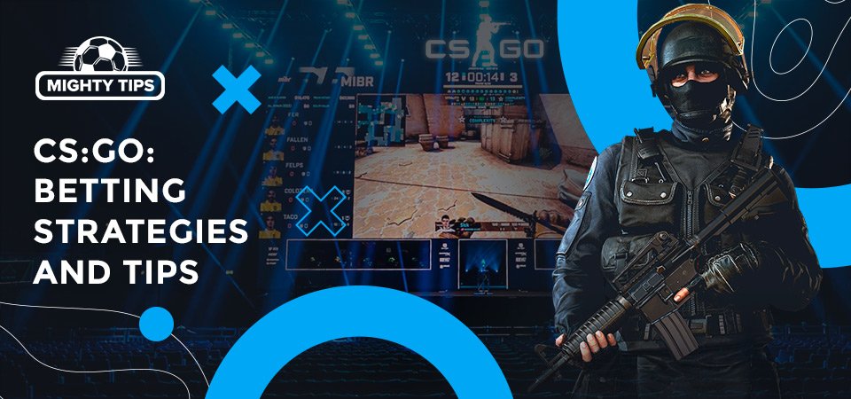 Useful tips and strategies for CS:GO betting