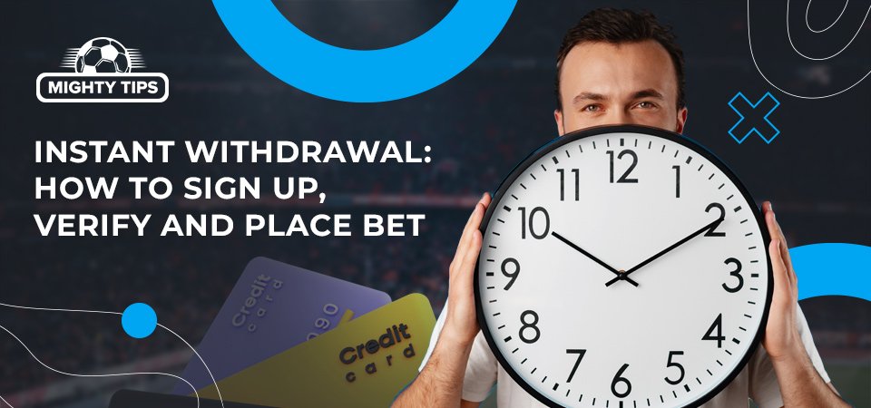 How to Sign Up, Verify & Place Your First Bet with an Instant Withdrawal Bookmaker